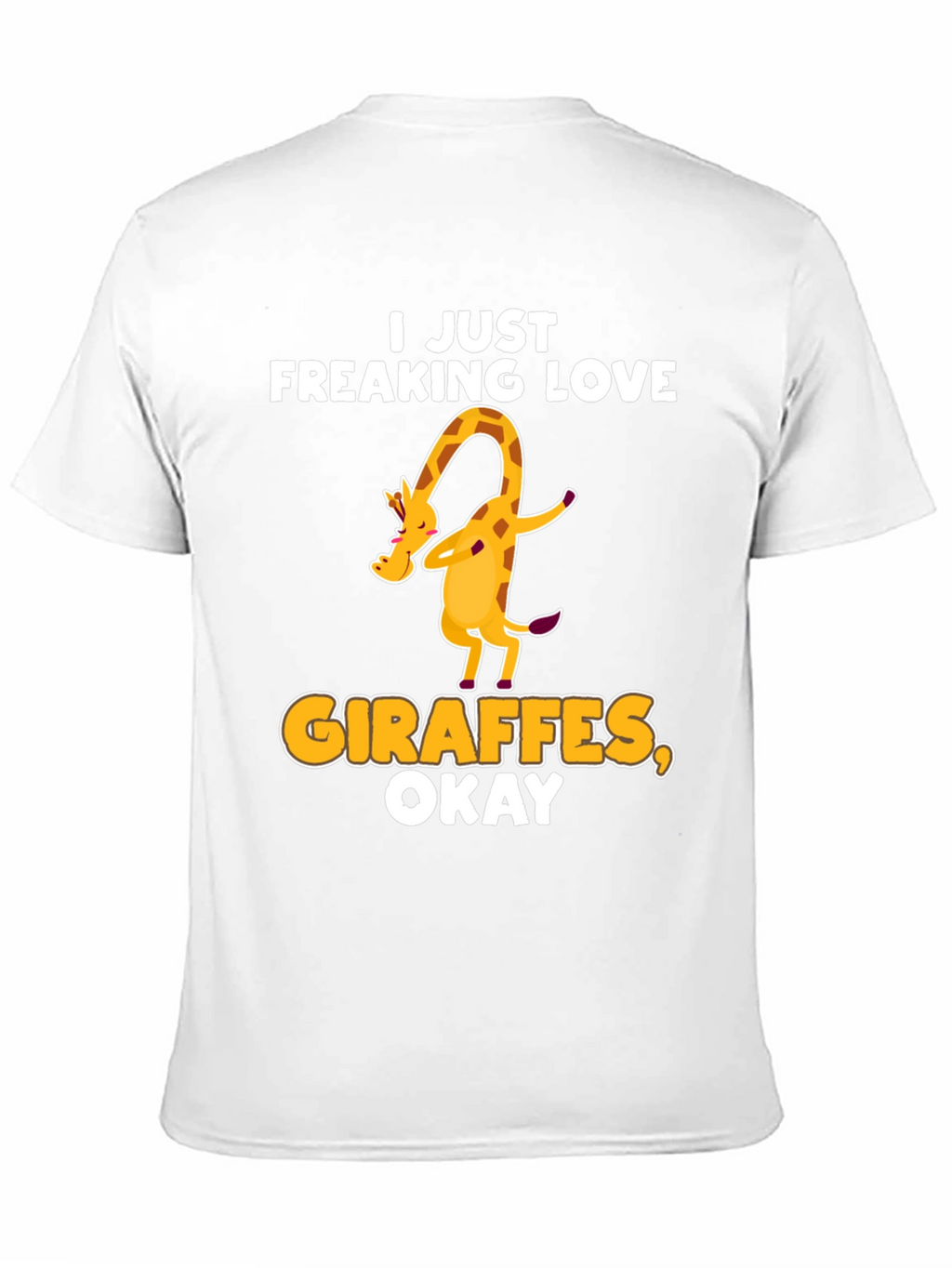I Just Freaking Love Giraffes Okay! T-Shirt