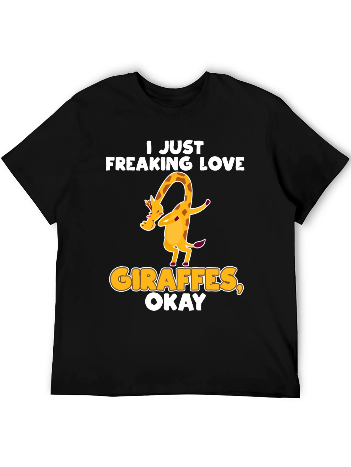 I Just Freaking Love Giraffes Okay! T-Shirt