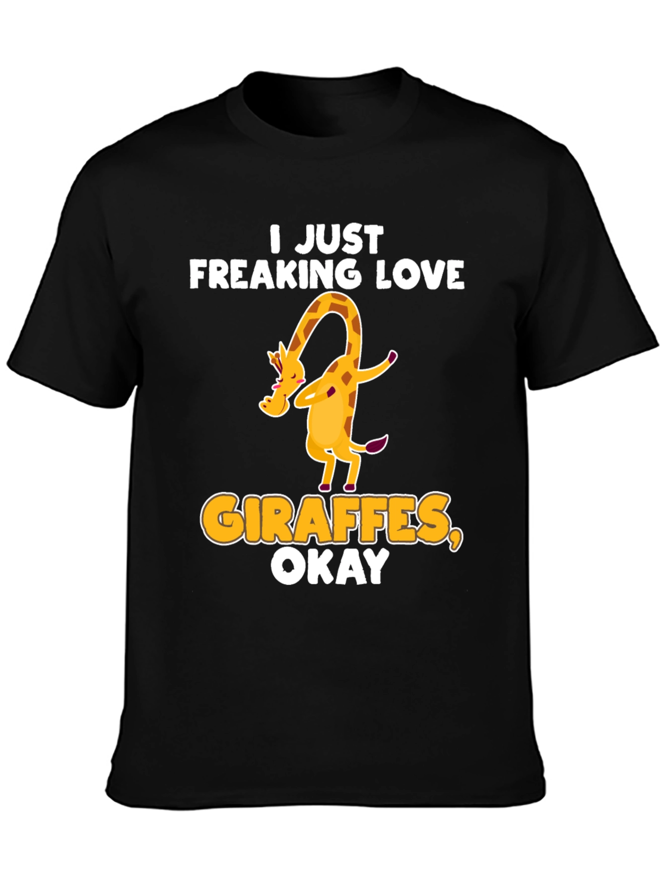 I Just Freaking Love Giraffes Okay! T-Shirt