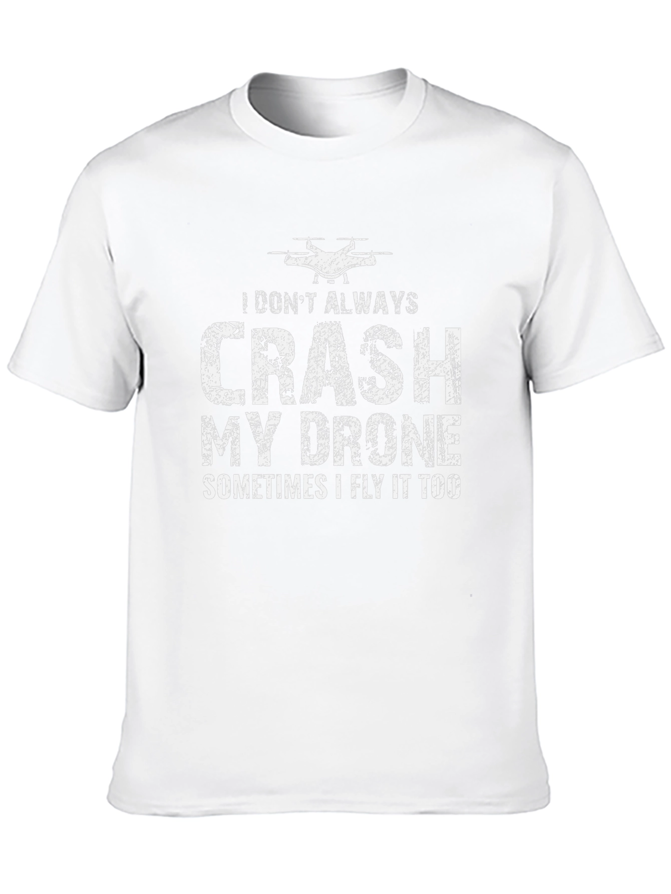 Drone Pilot Funny T-Shirt - I Dont Always Crash