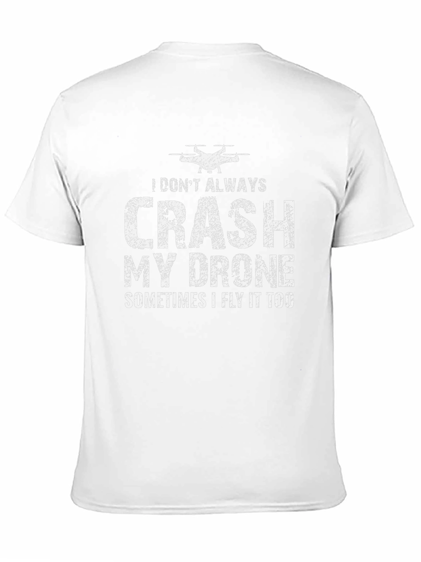 Drone Pilot Funny T-Shirt - I Dont Always Crash