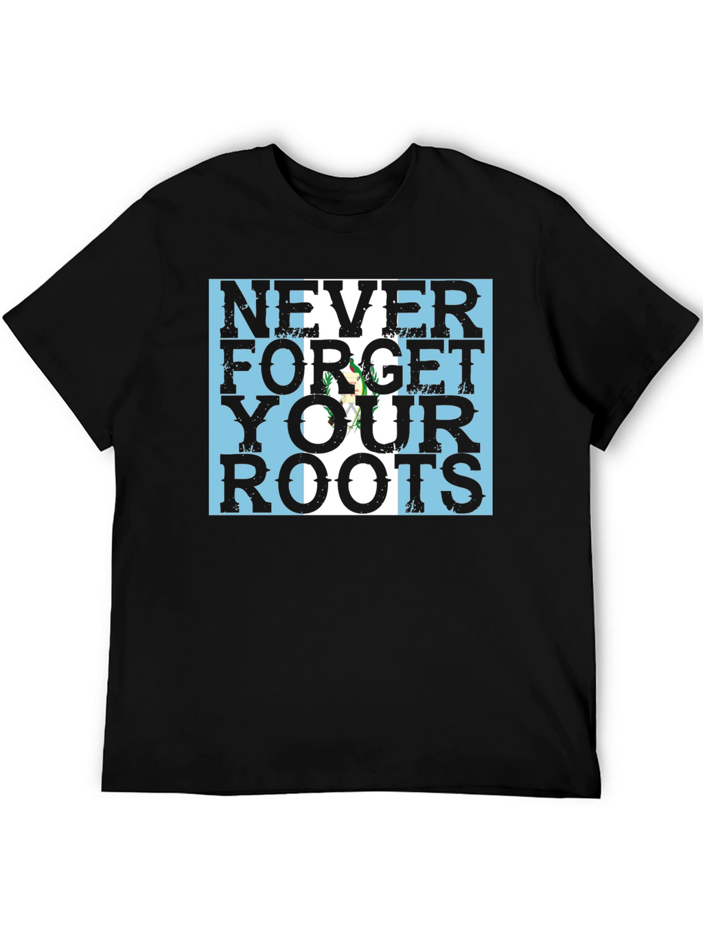 Never Forget Your Roots Guatemala Flag Black T-Shirt