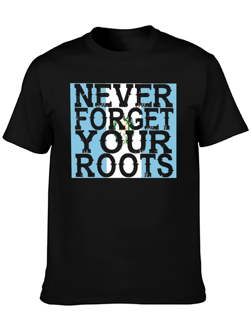 Never Forget Your Roots Guatemala Flag Black T-Shirt