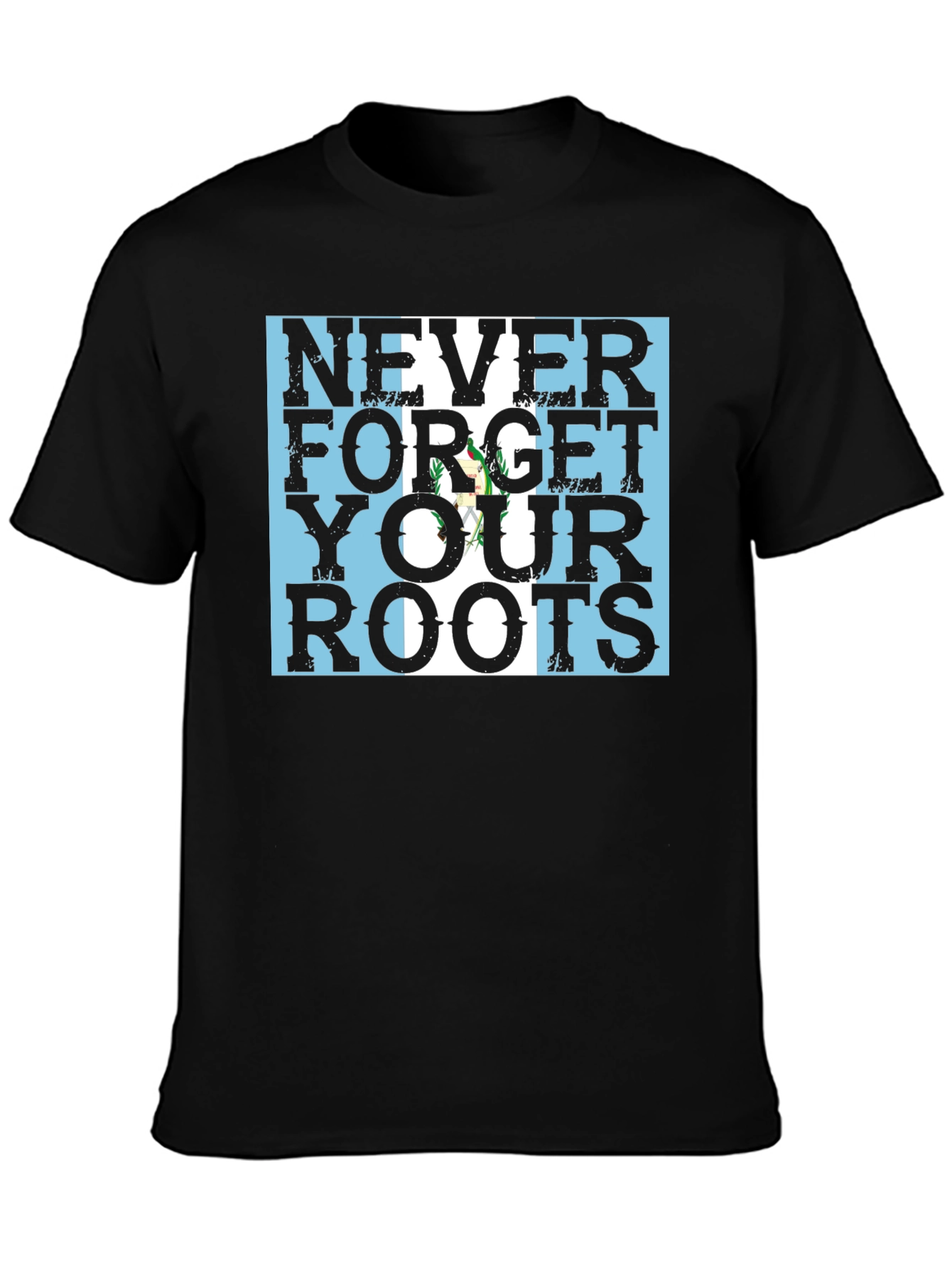 Never Forget Your Roots Guatemala Flag Black T-Shirt