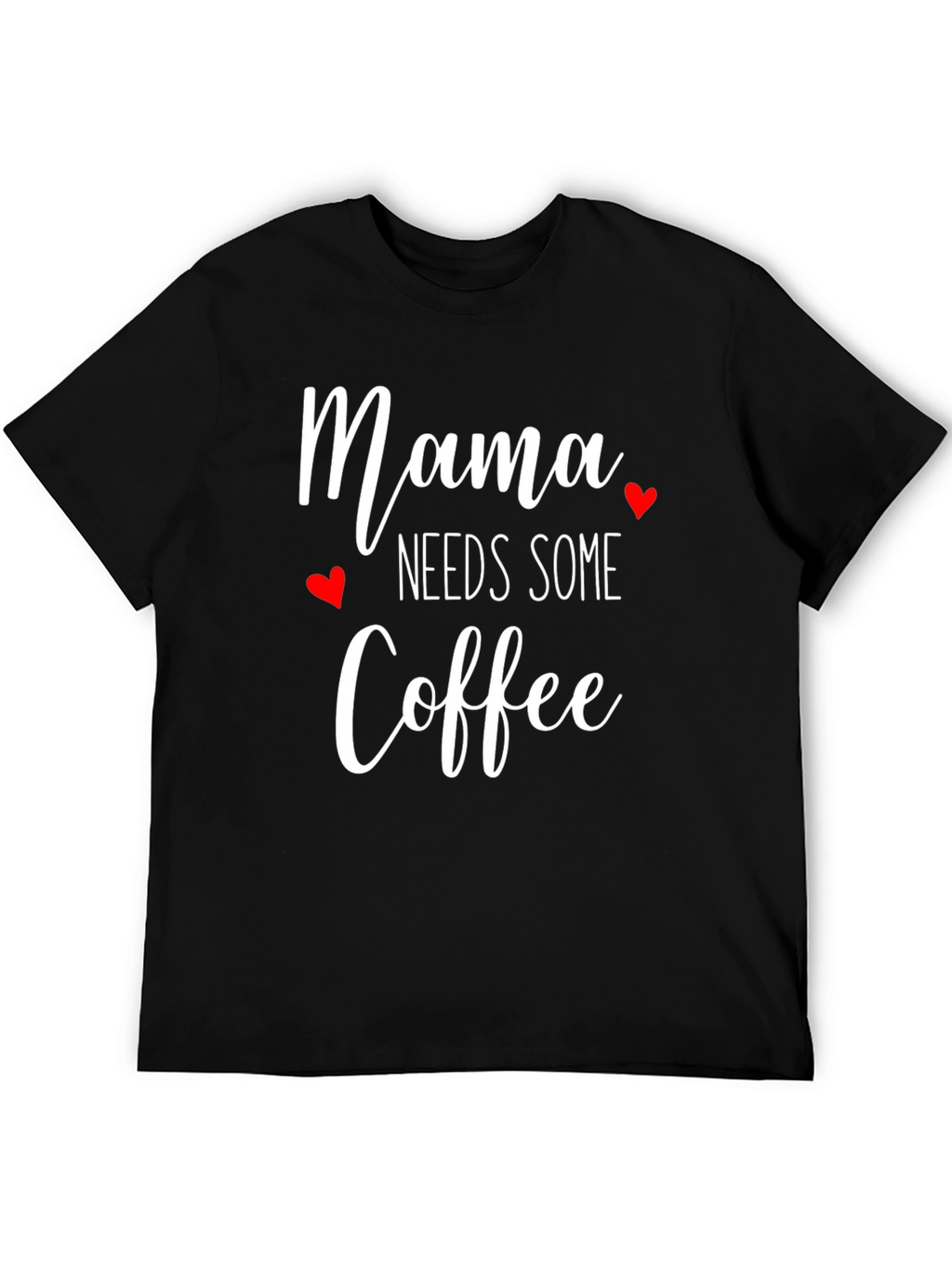 Mama Needs Some Coffee T-Shirt - Cute Womens Tee