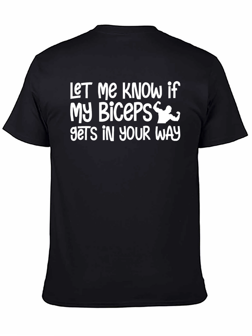 Funny Biceps T-Shirt - Let Me Know If...