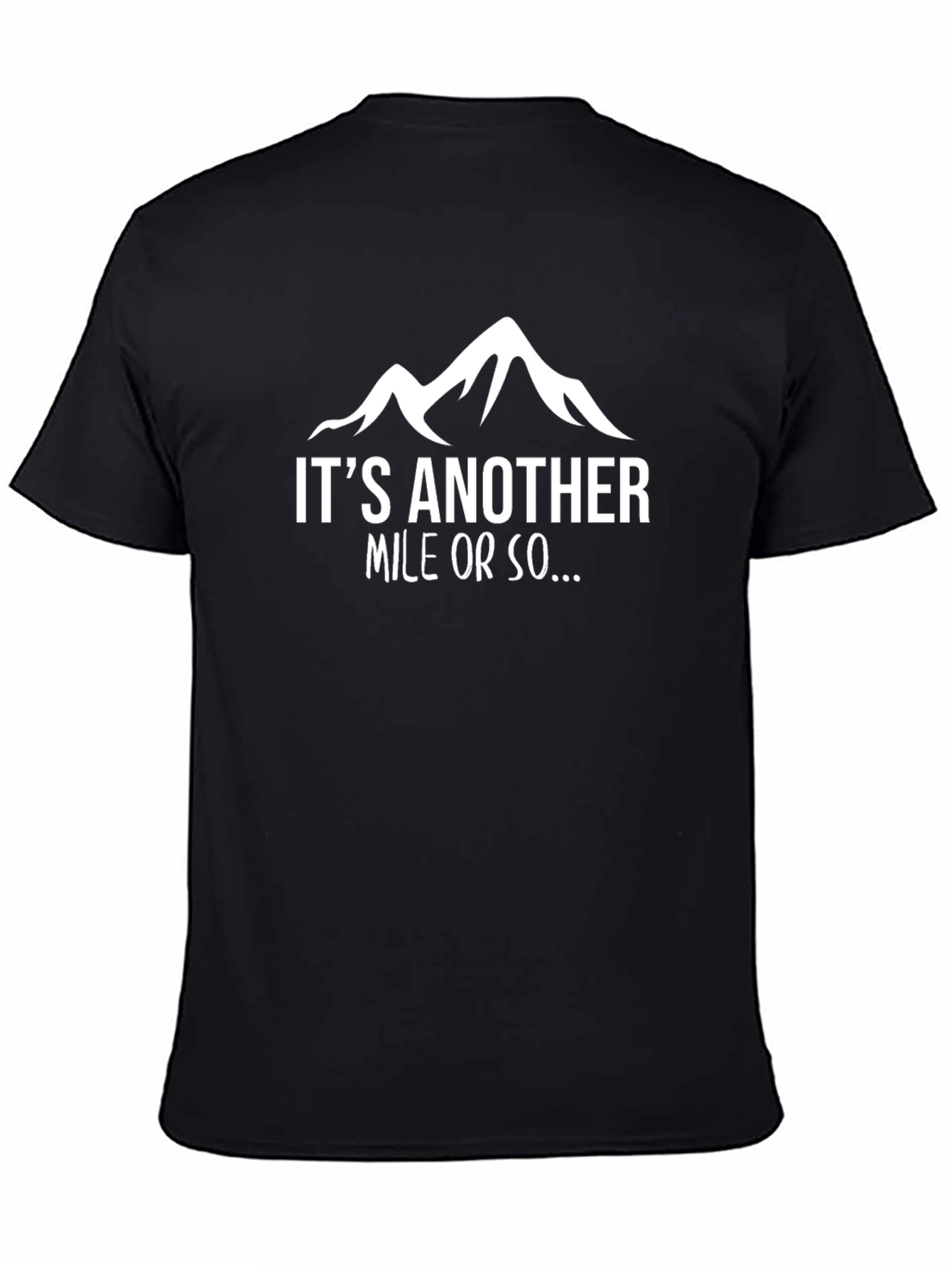 Hiking Humor T-Shirt - Its Another Mile Or So