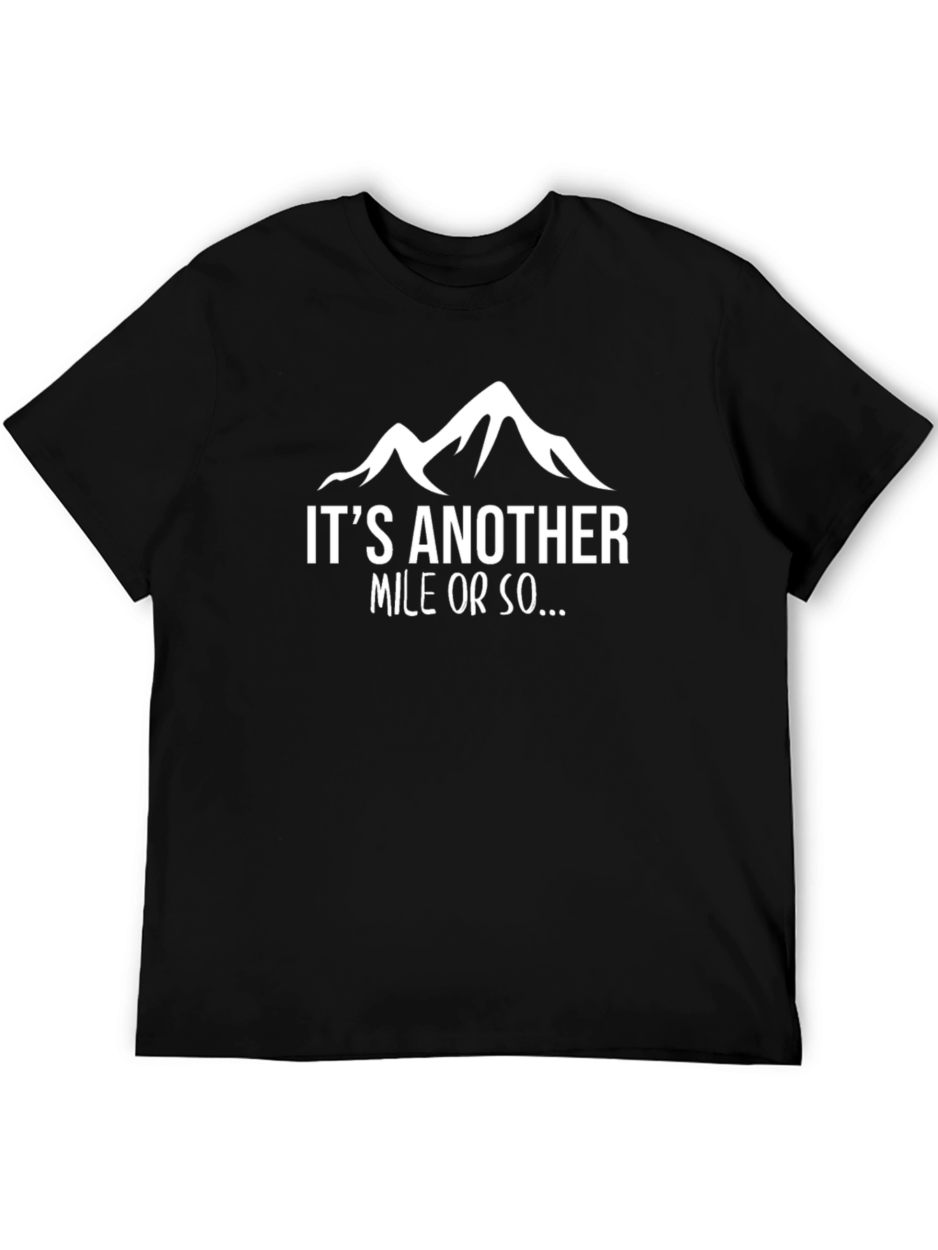 Hiking Humor T-Shirt - Its Another Mile Or So