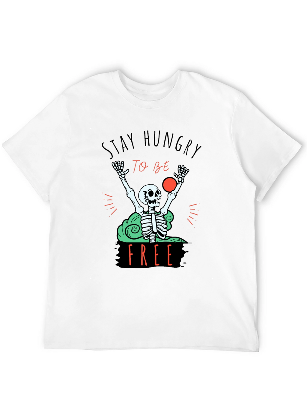 Stay Hungry T-Shirt - Skeleton Graphic Tee