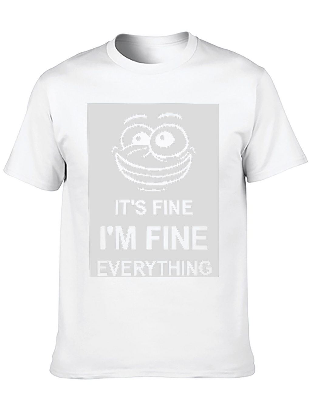 Its Fine Im Fine Everything Is Fine Graphic Tee