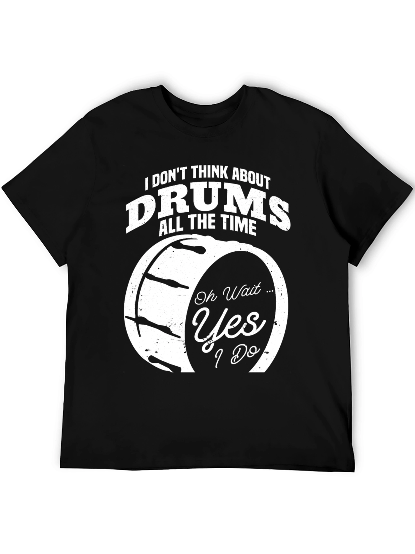 Funny Drummer T-Shirt - I Dont Think About Drums