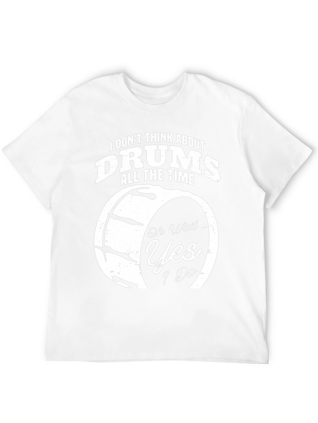 Funny Drummer T-Shirt - I Dont Think About Drums