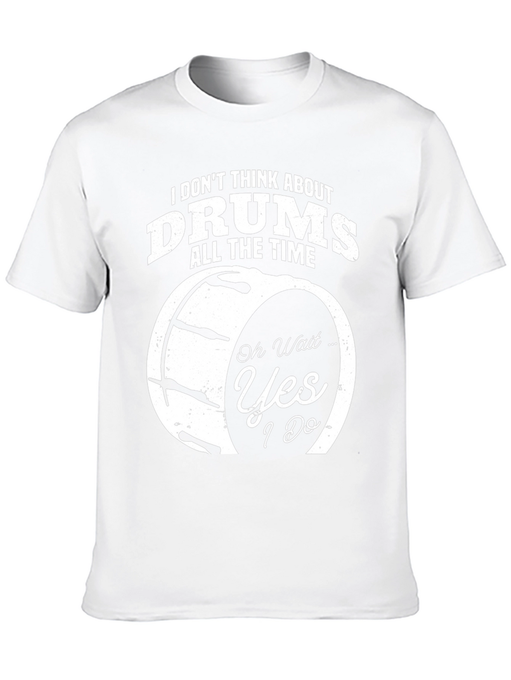 Funny Drummer T-Shirt - I Dont Think About Drums