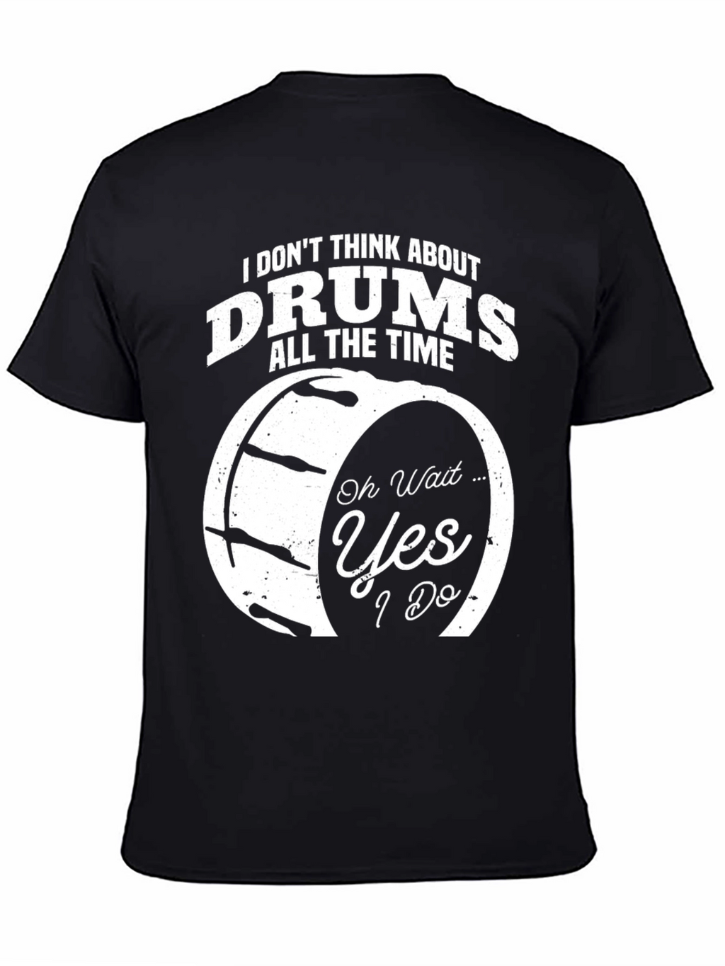 Funny Drummer T-Shirt - I Dont Think About Drums