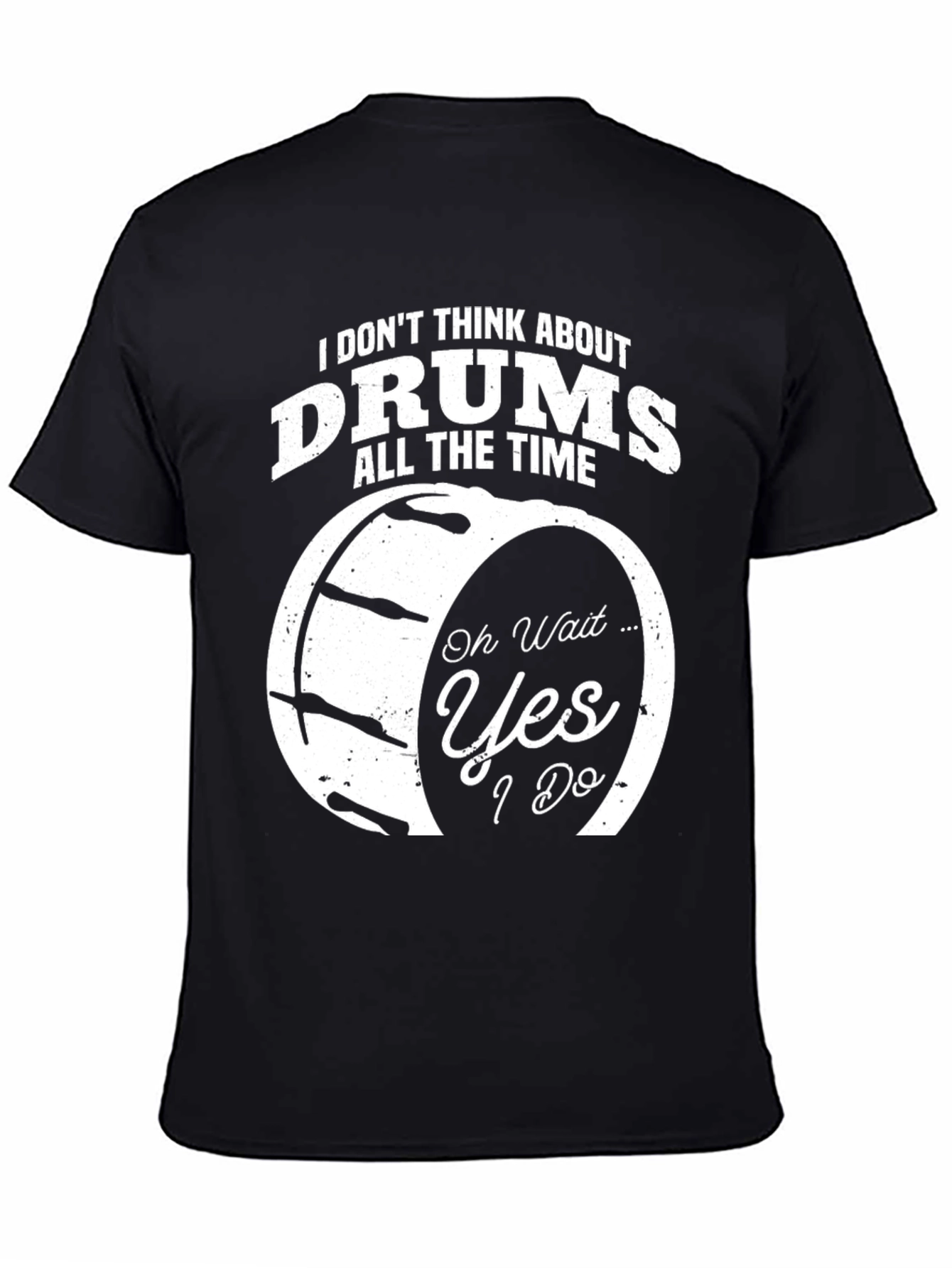 Funny Drummer T-Shirt - I Dont Think About Drums