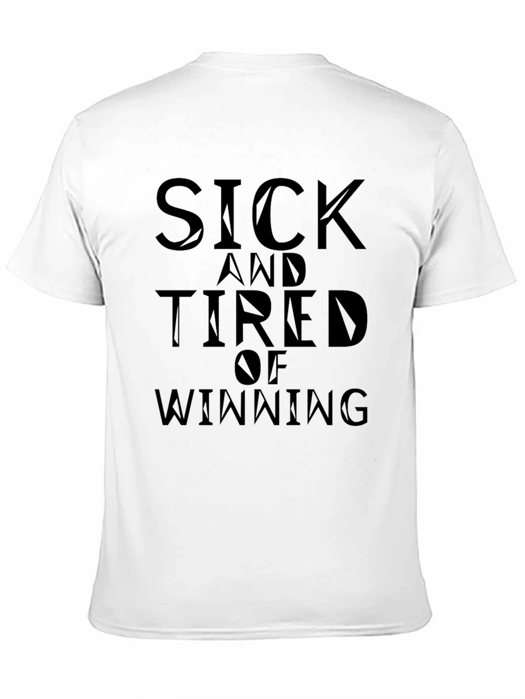 Sick And Tired Of Winning T-Shirt