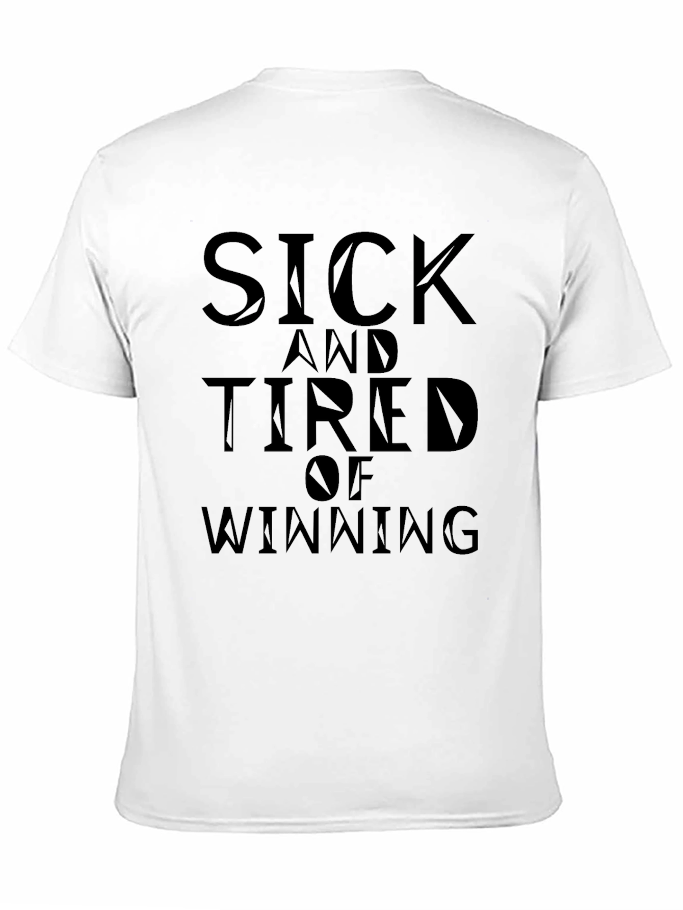 Sick And Tired Of Winning T-Shirt