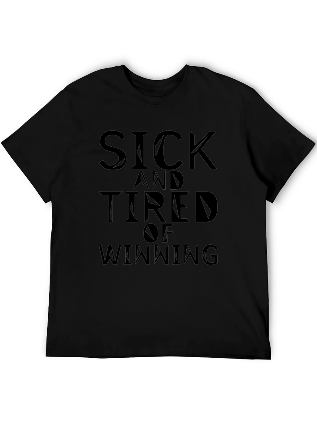 Sick And Tired Of Winning T-Shirt