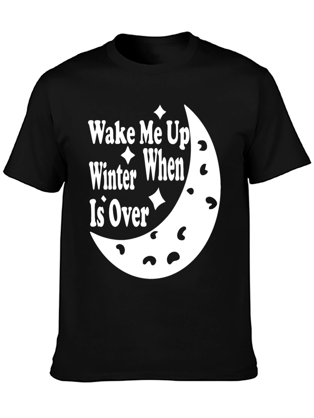 Wake Me Up When Winter Is Over Black T-Shirt