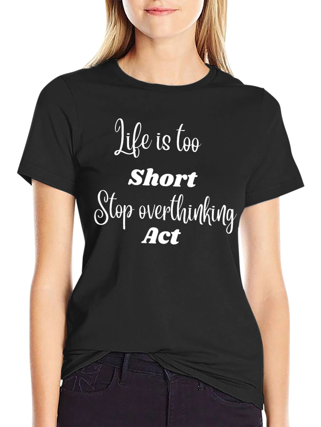 Life Is Too Short T-Shirt - Motivational Tee
