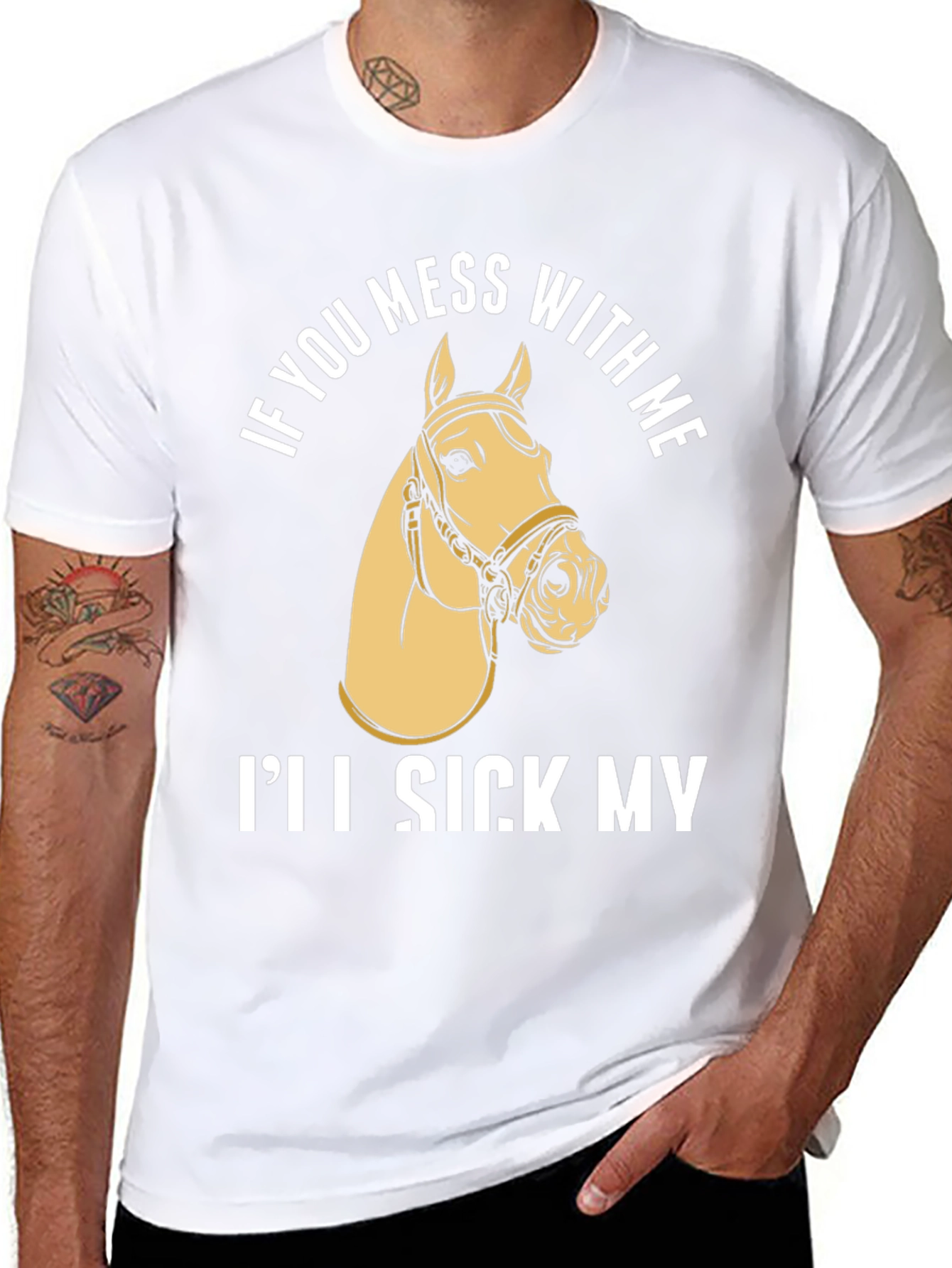 Funny Horse T-Shirt - Ill Sick My Horse On You