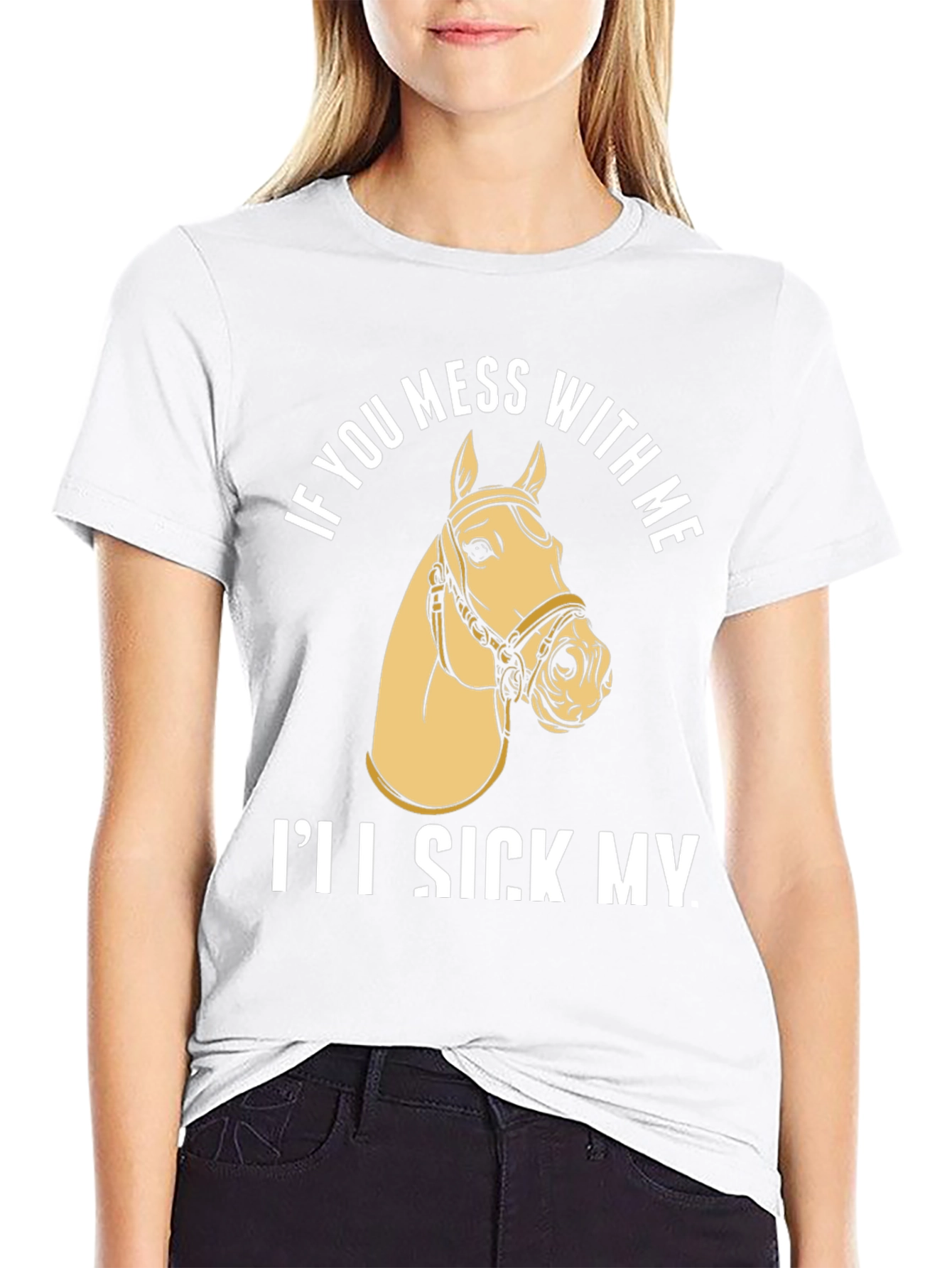 Funny Horse T-Shirt - Ill Sick My Horse On You