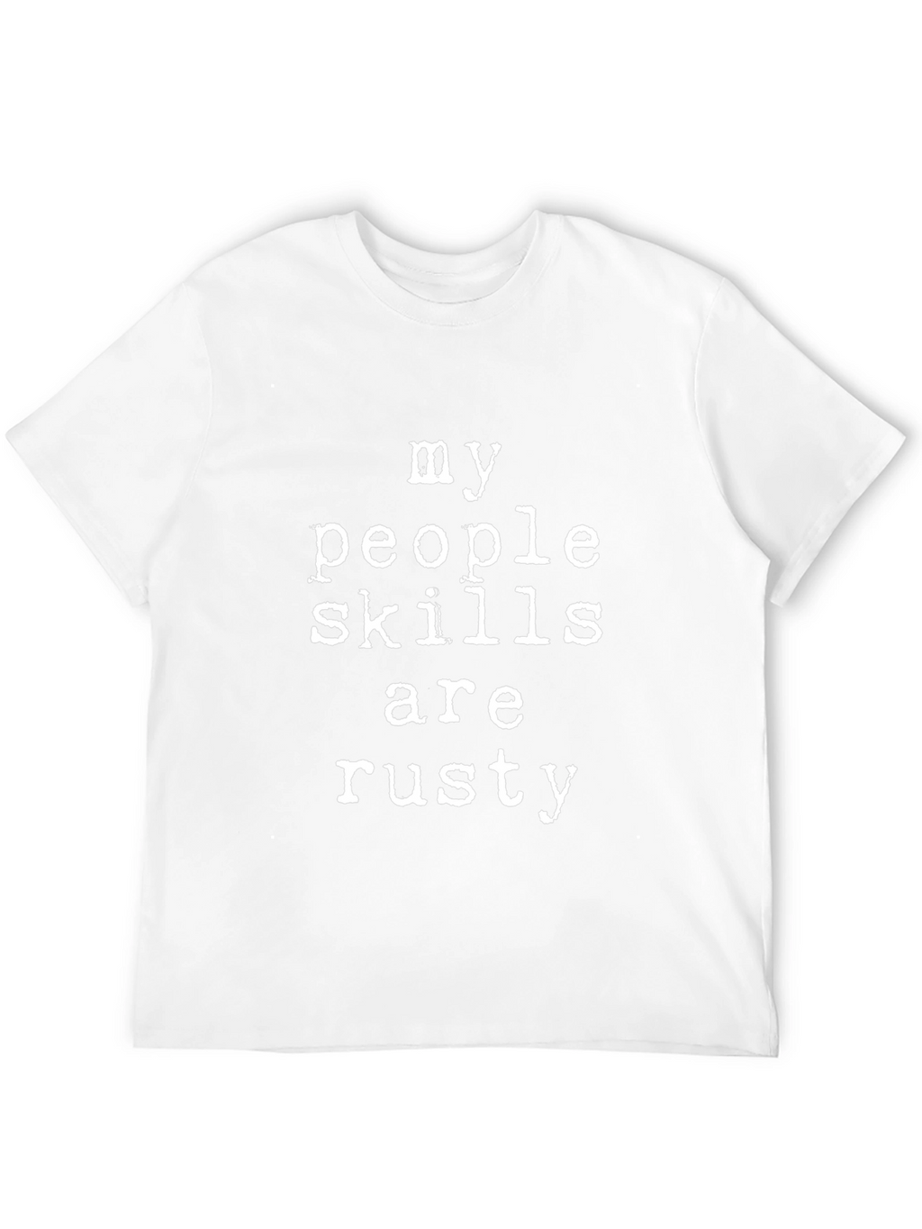 My People Skills Are Rusty Tee