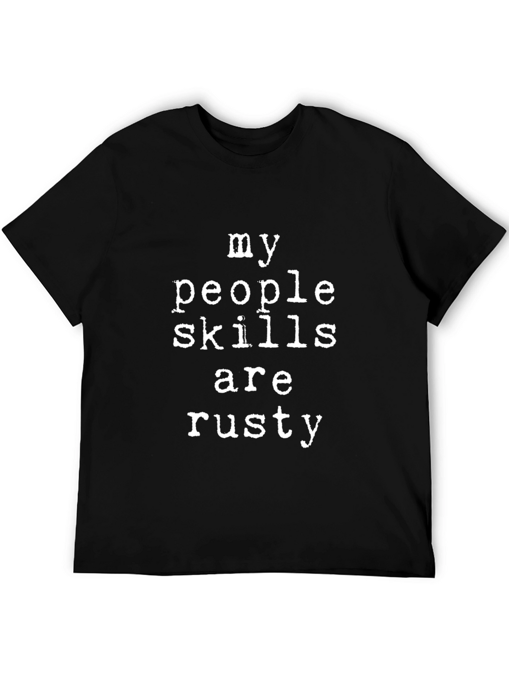 My People Skills Are Rusty Tee