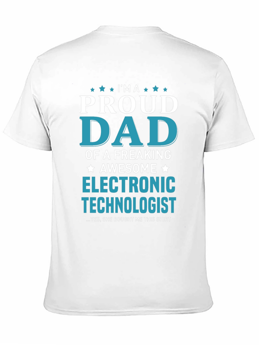 Proud Dad Electronic Technologist Graphic Tee