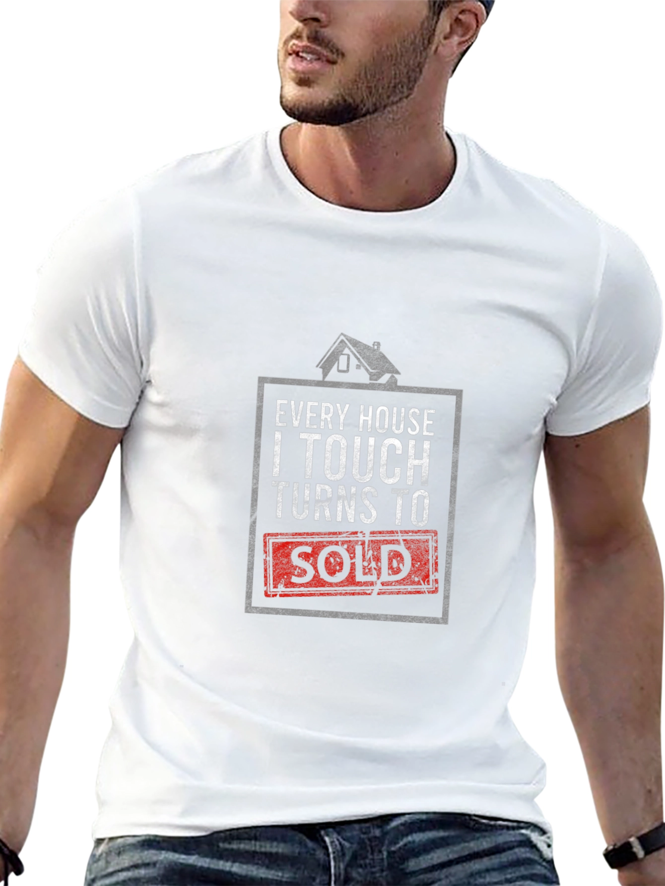 Every House I Touch Turns to Sold Realtor T-Shirt