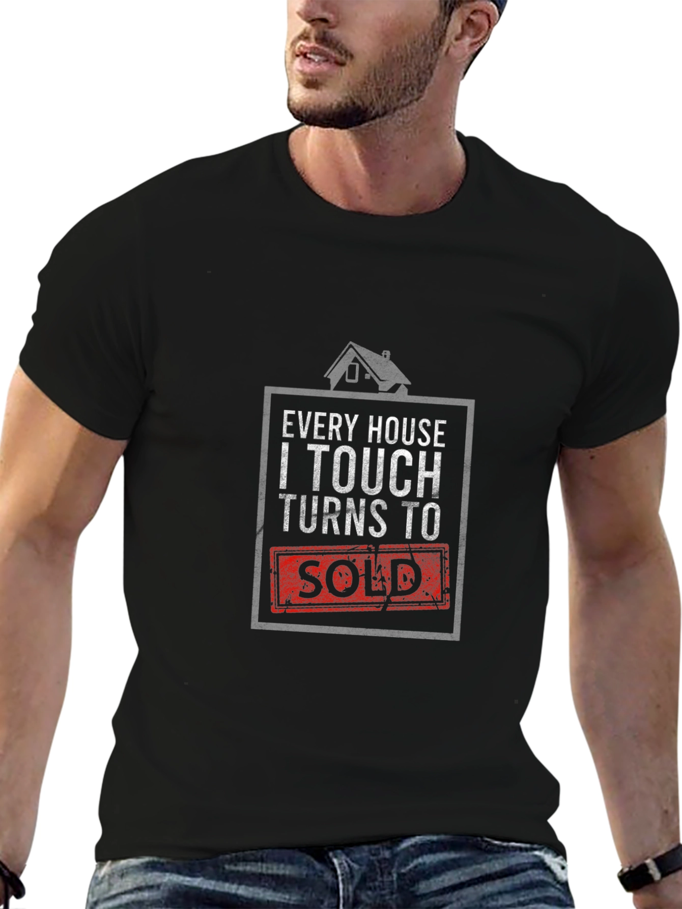 Every House I Touch Turns to Sold Realtor T-Shirt