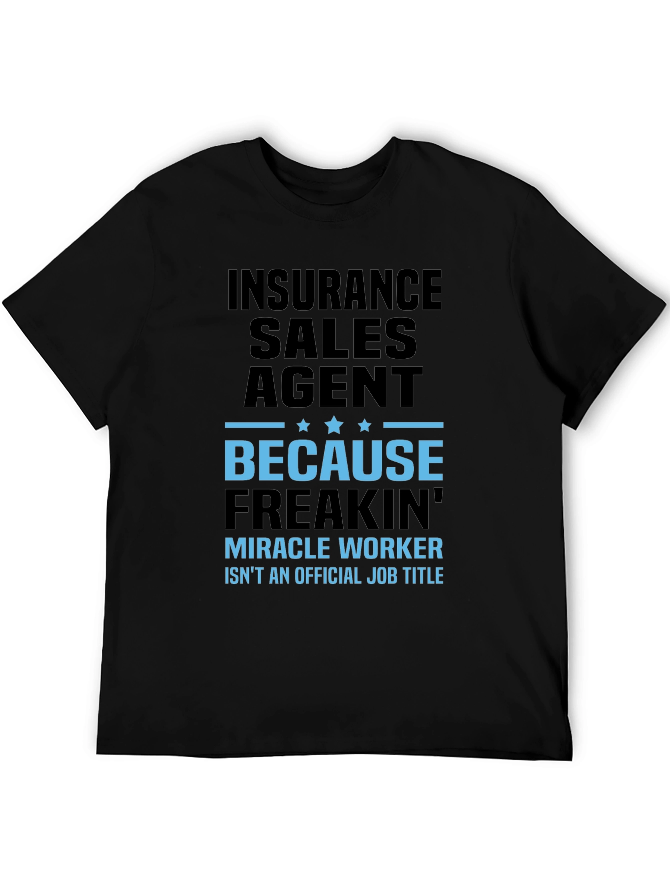 Insurance Sales Agent T-Shirt - Miracle Worker Humor