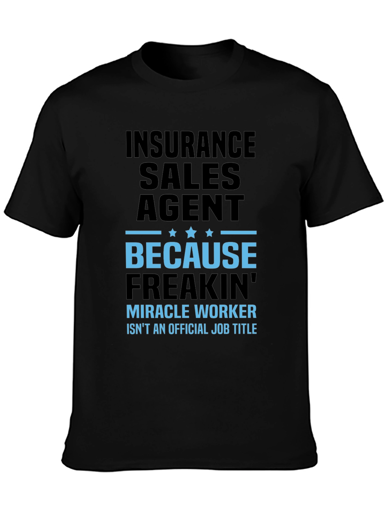 Insurance Sales Agent T-Shirt - Miracle Worker Humor