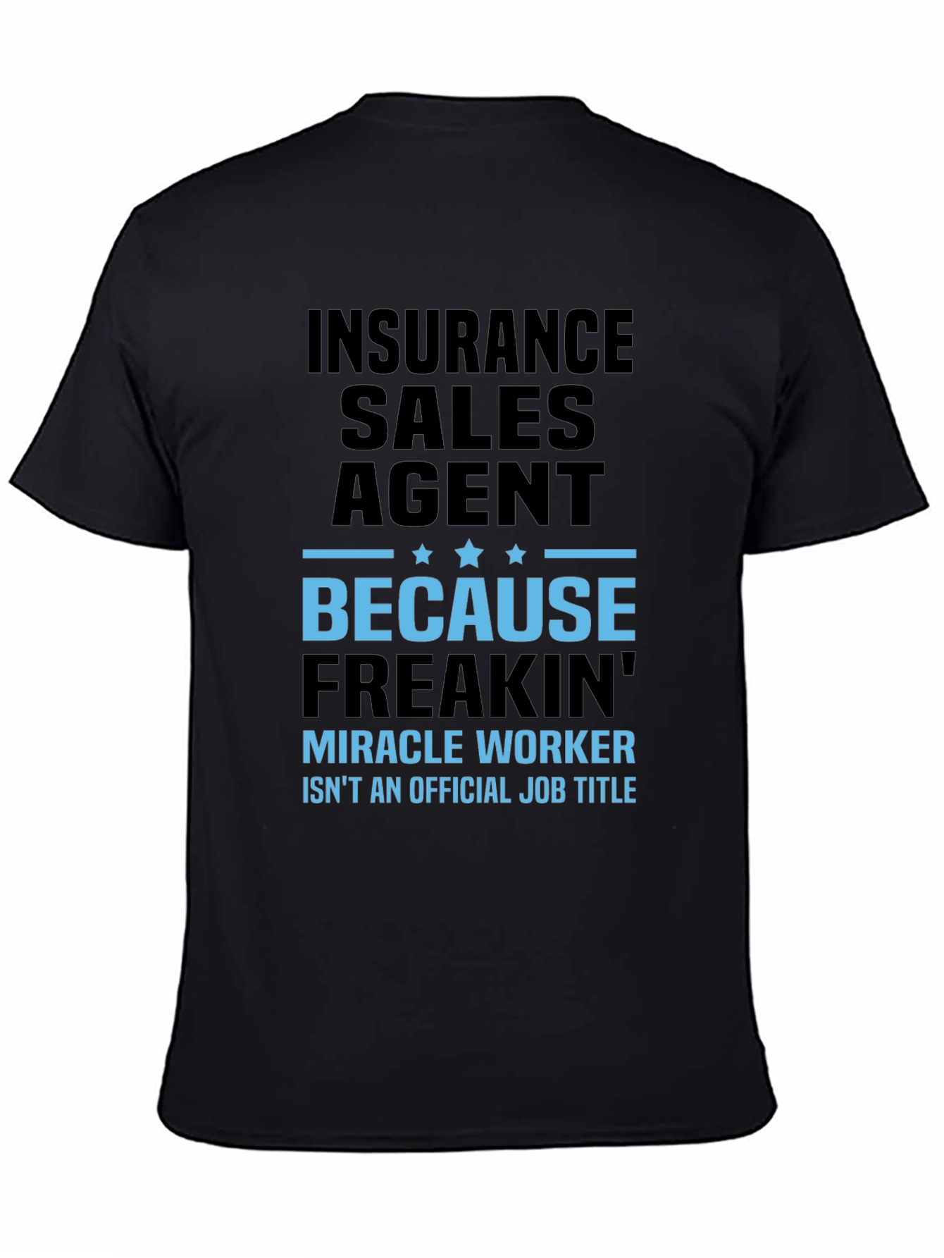 Insurance Sales Agent T-Shirt - Miracle Worker Humor