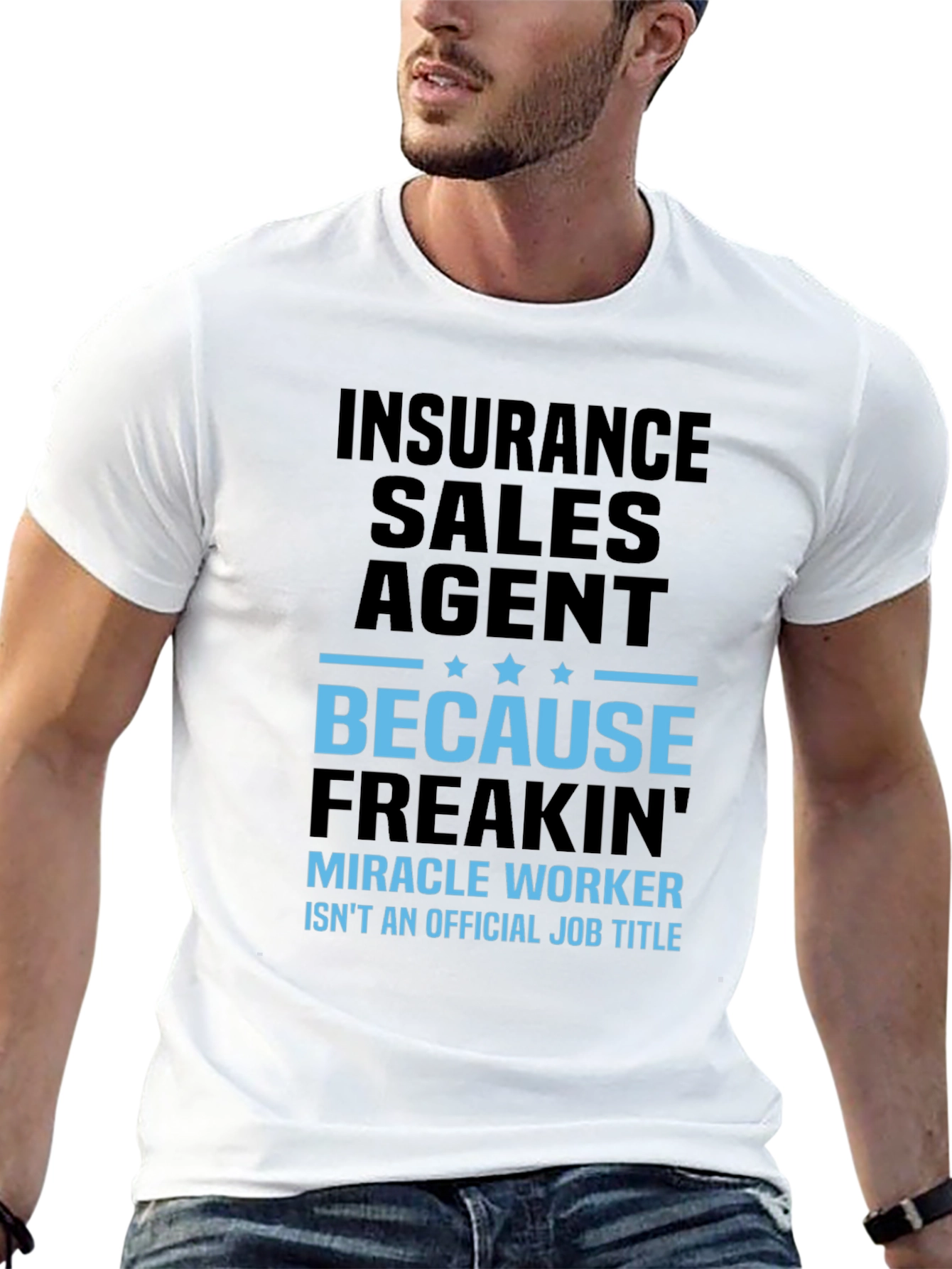 Insurance Sales Agent T-Shirt - Miracle Worker Humor