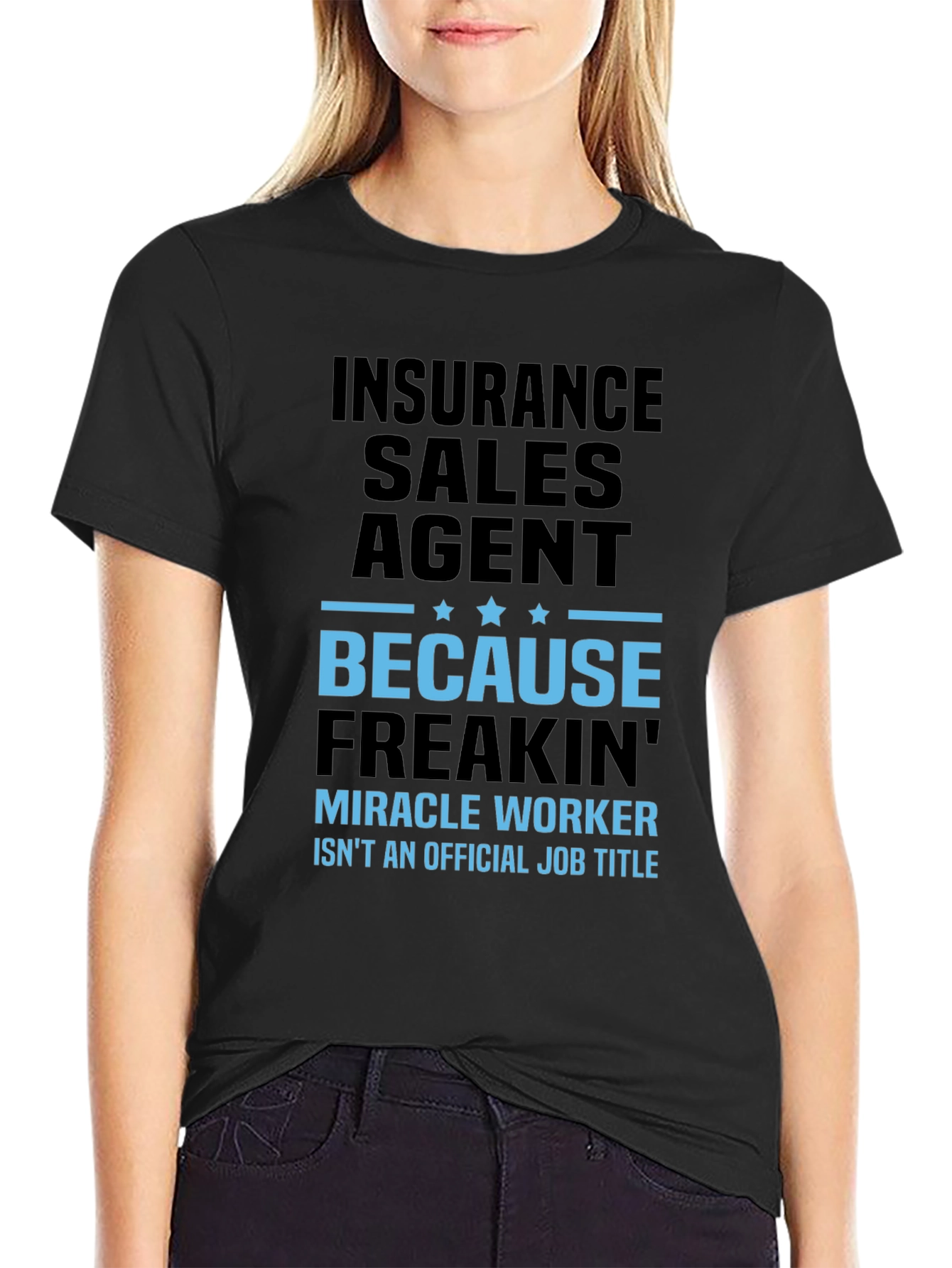 Insurance Sales Agent T-Shirt - Miracle Worker Humor