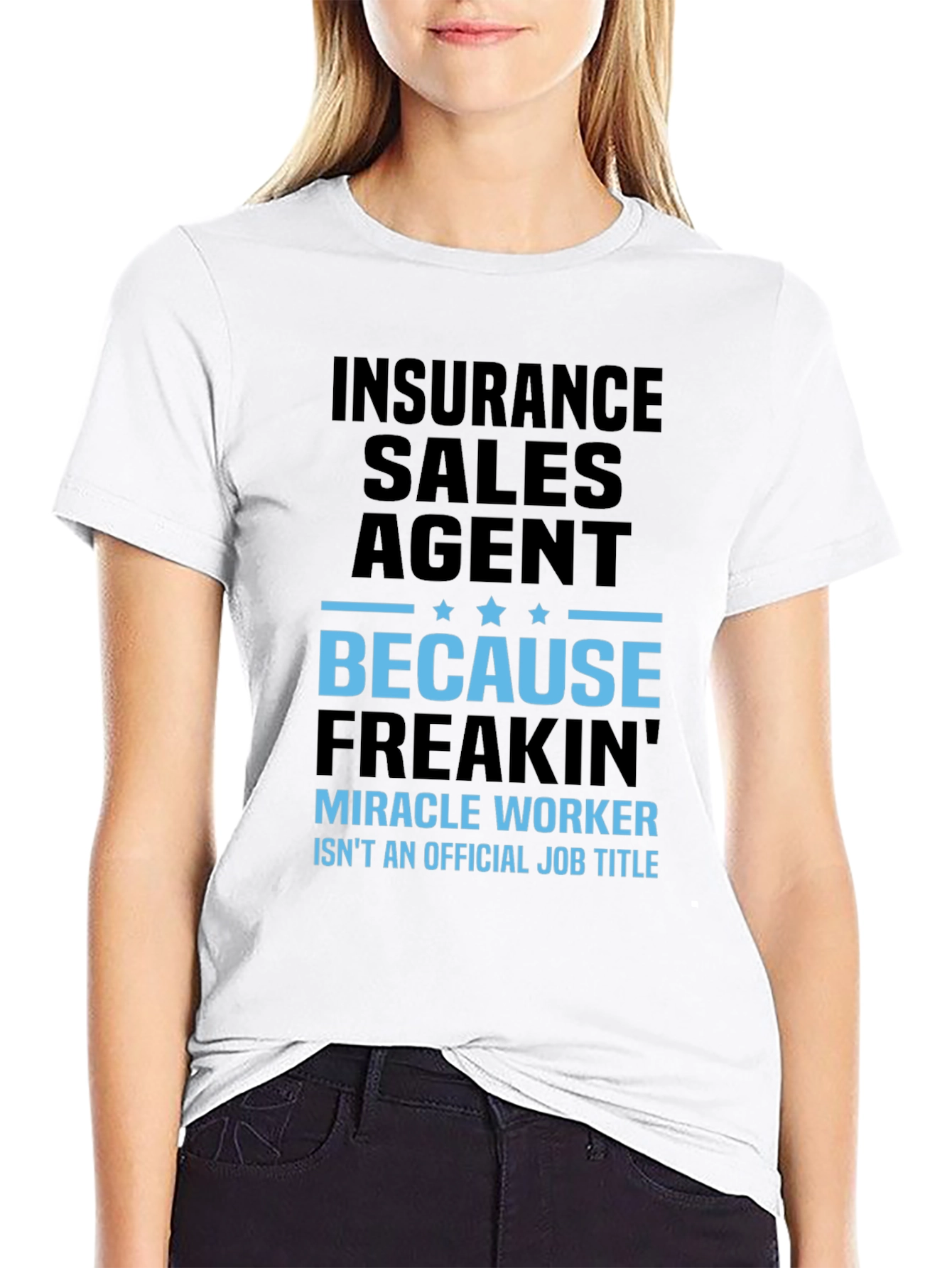 Insurance Sales Agent T-Shirt - Miracle Worker Humor