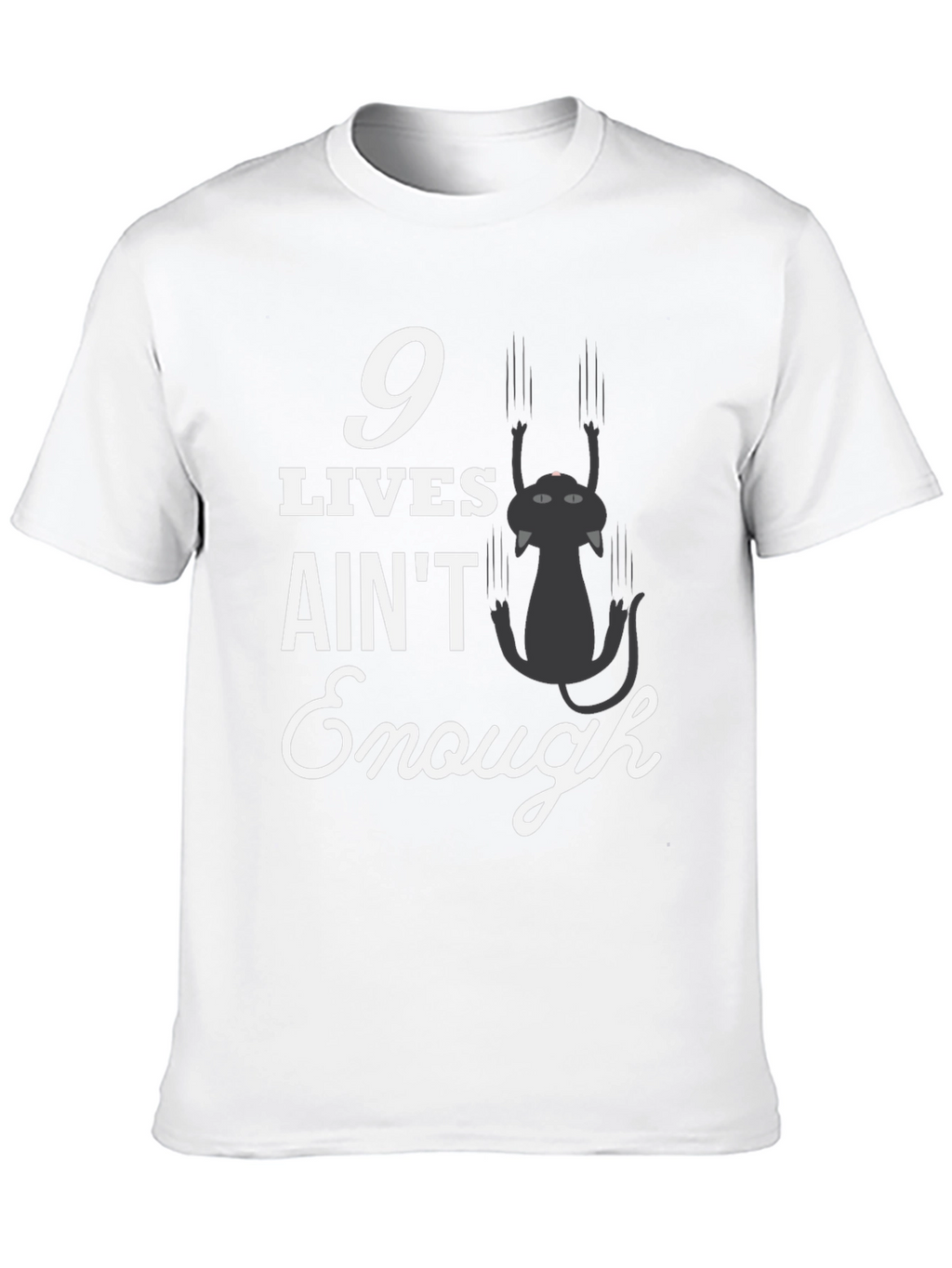 9 Lives Aint Enough T-Shirt
