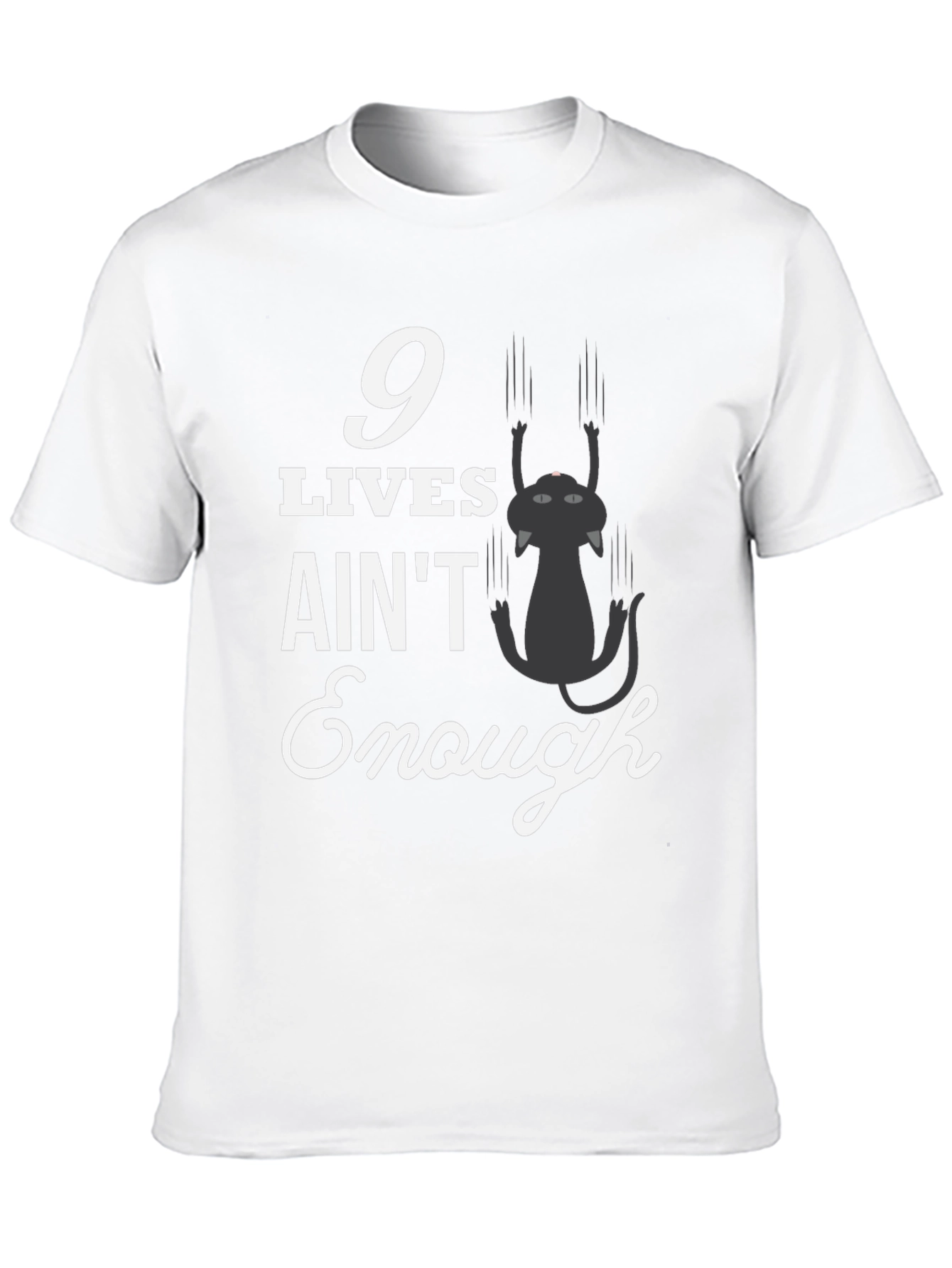 9 Lives Aint Enough T-Shirt