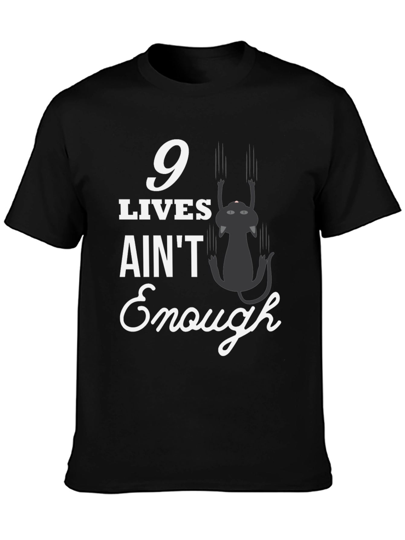 9 Lives Aint Enough T-Shirt