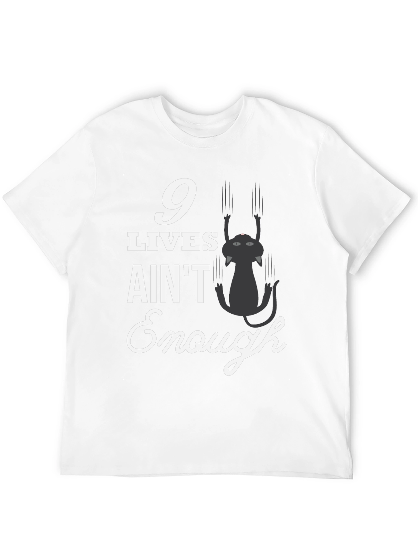 9 Lives Aint Enough T-Shirt