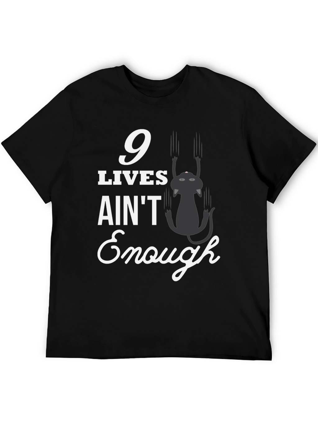 9 Lives Aint Enough T-Shirt