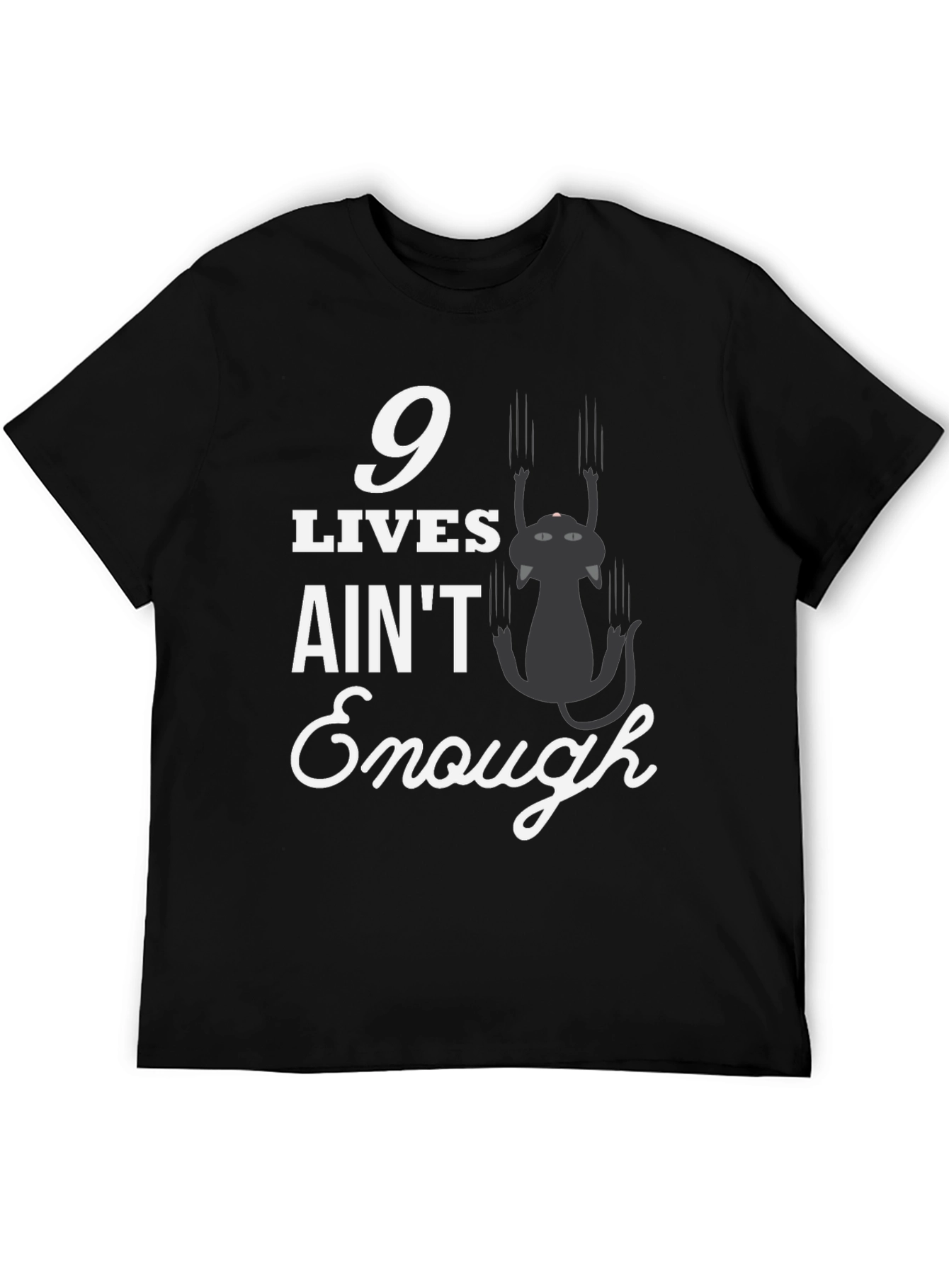 9 Lives Aint Enough T-Shirt