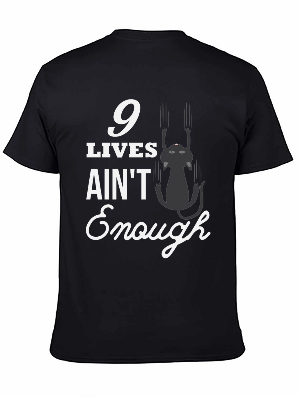 9 Lives Aint Enough T-Shirt