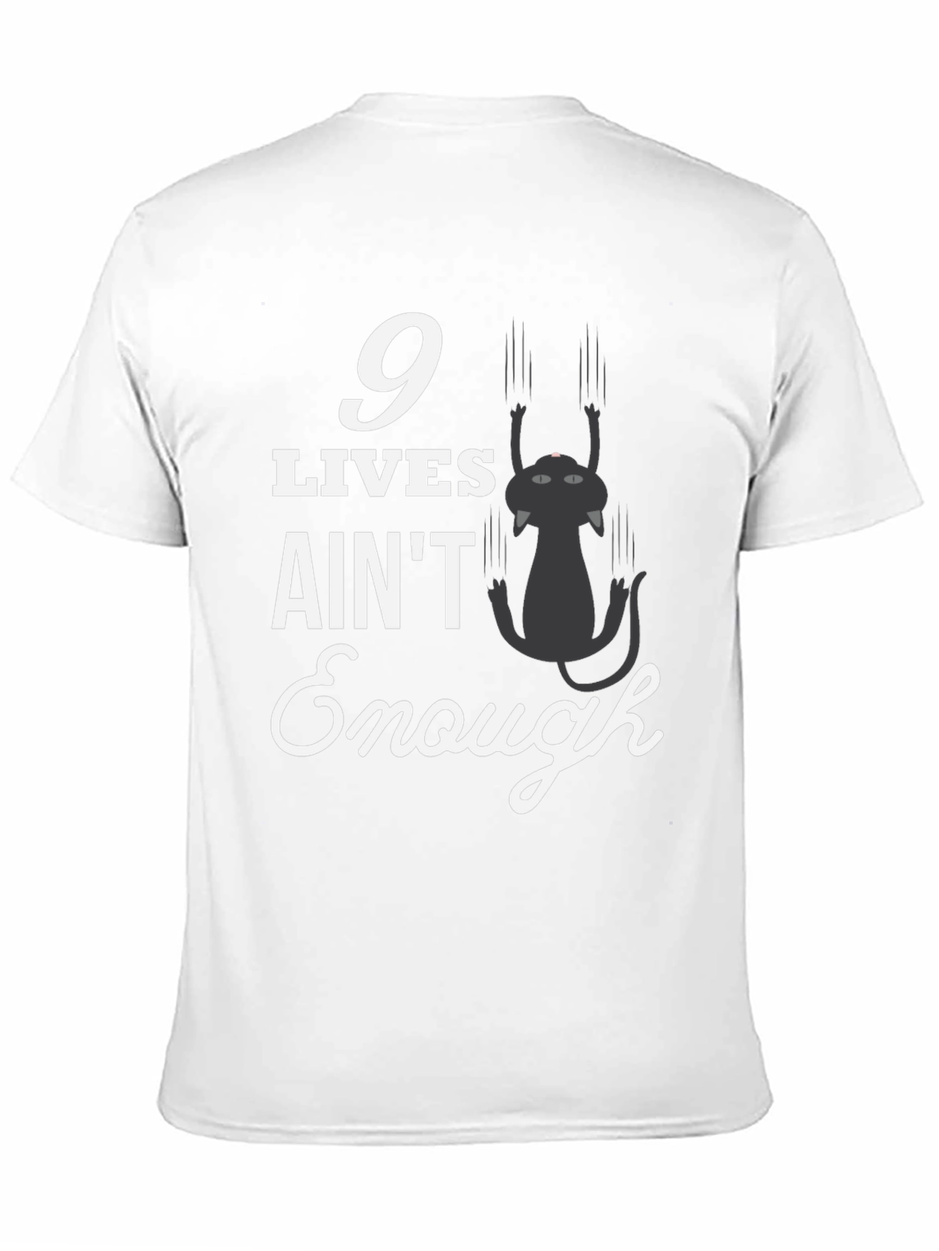 9 Lives Aint Enough T-Shirt