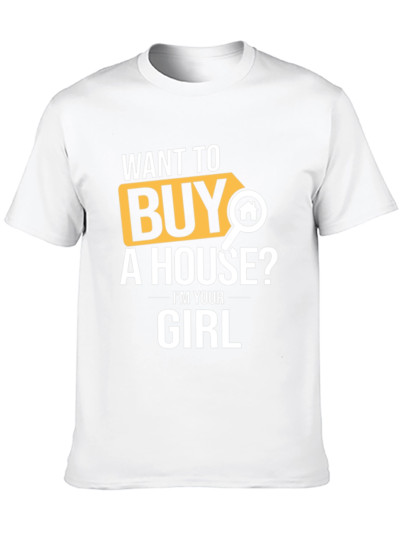 Want to Buy A House? T-Shirt
