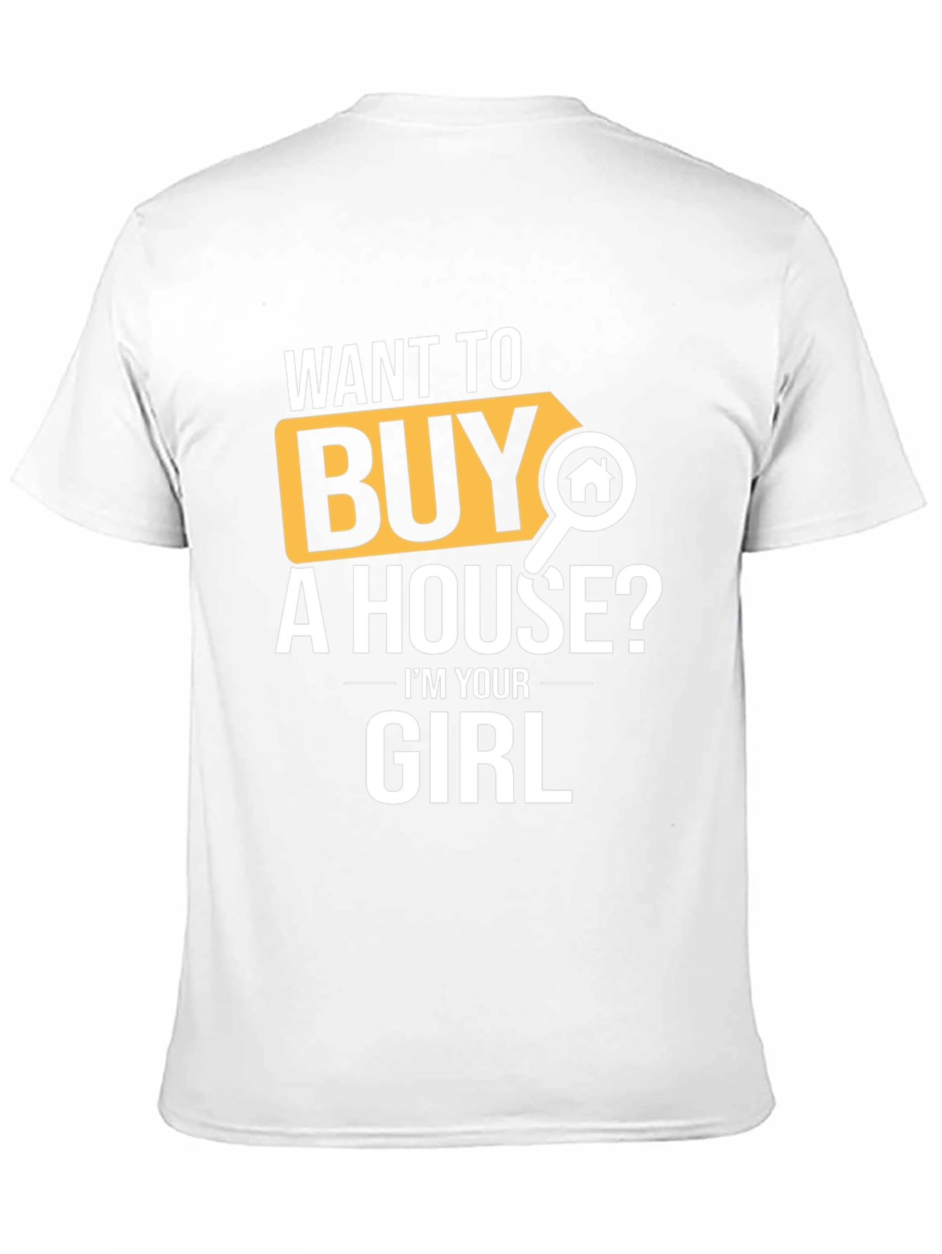 Want to Buy A House? T-Shirt