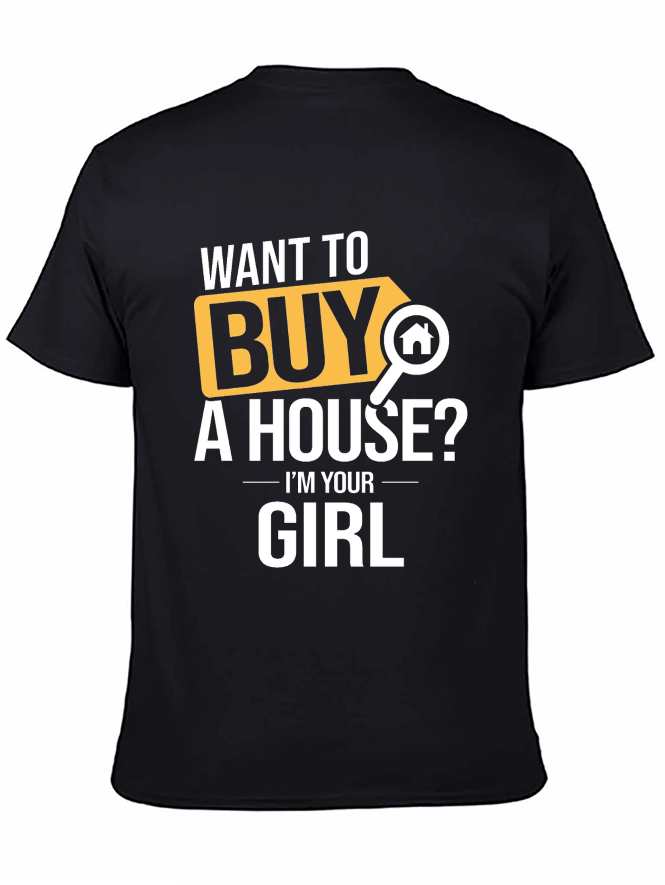Want to Buy A House? T-Shirt