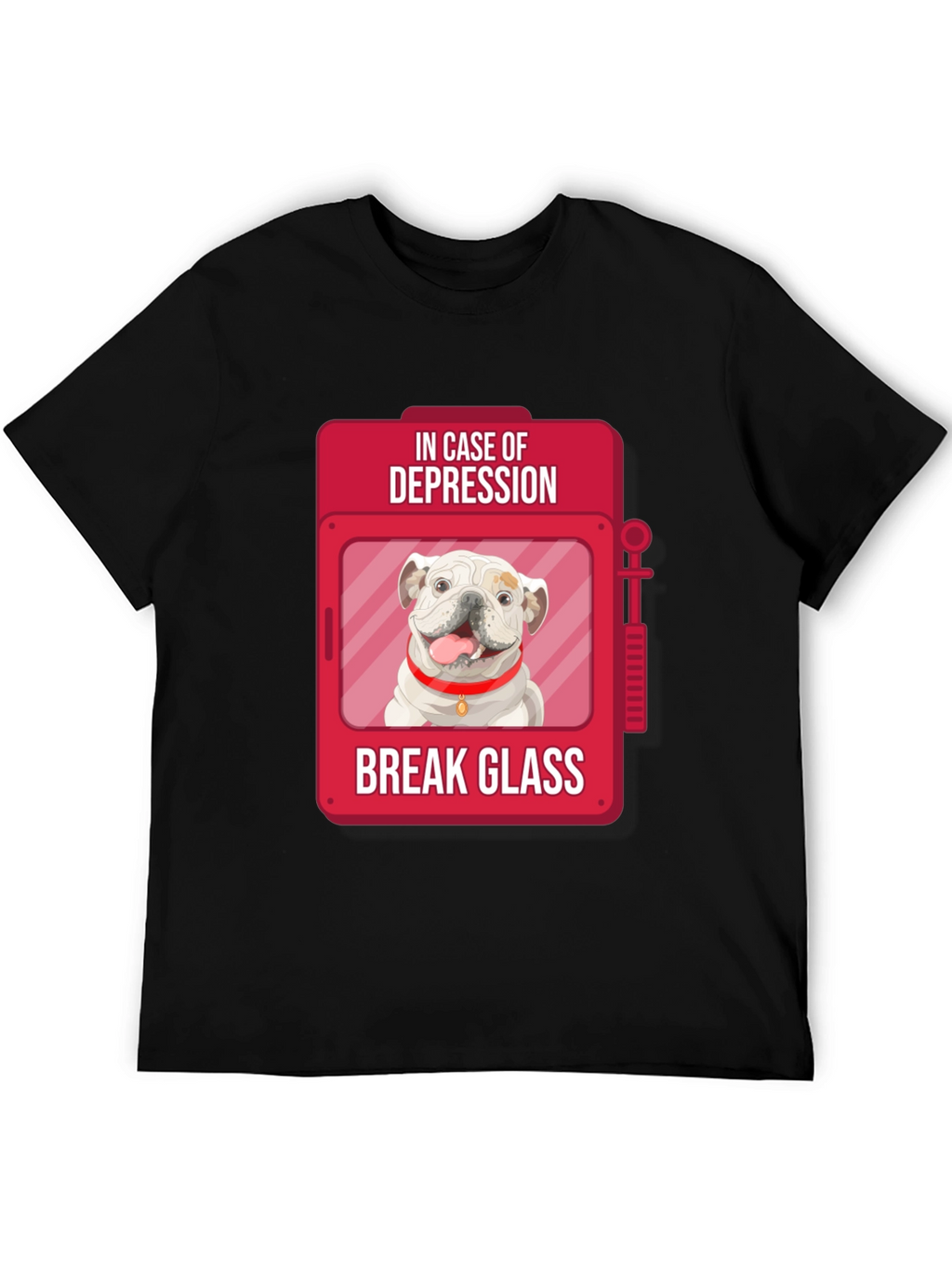 Depression Relief Dog T-Shirt - Break Glass