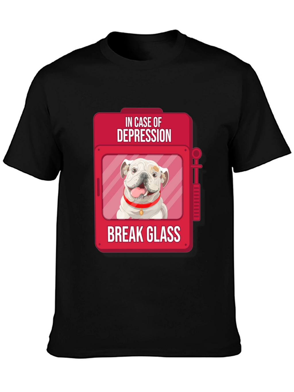 Depression Relief Dog T-Shirt - Break Glass